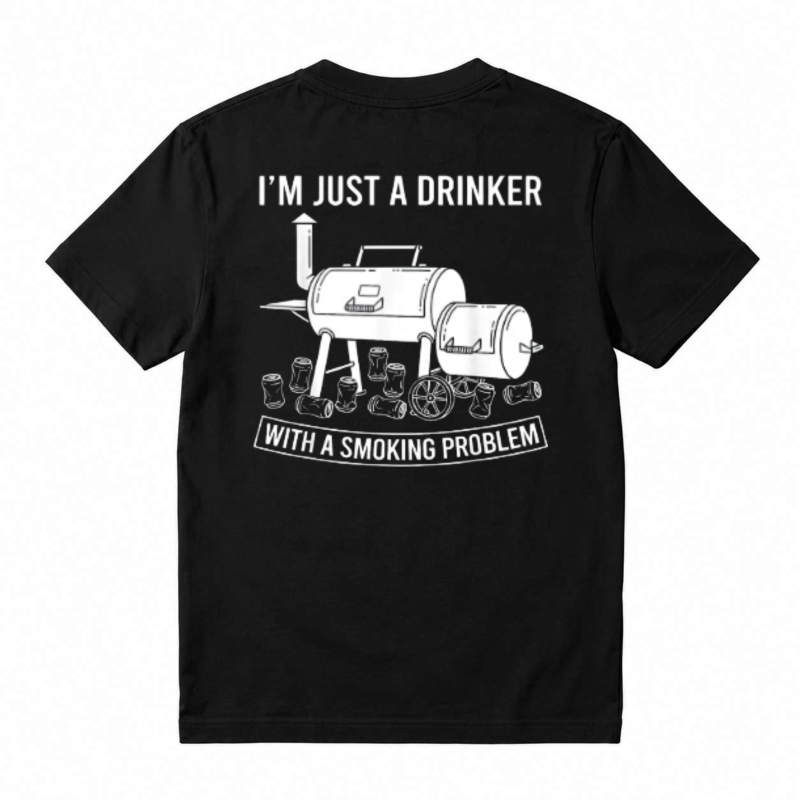I M Just A Drinker With A Smoking Problem Barbecue Grill Unisex Classic T Shirt