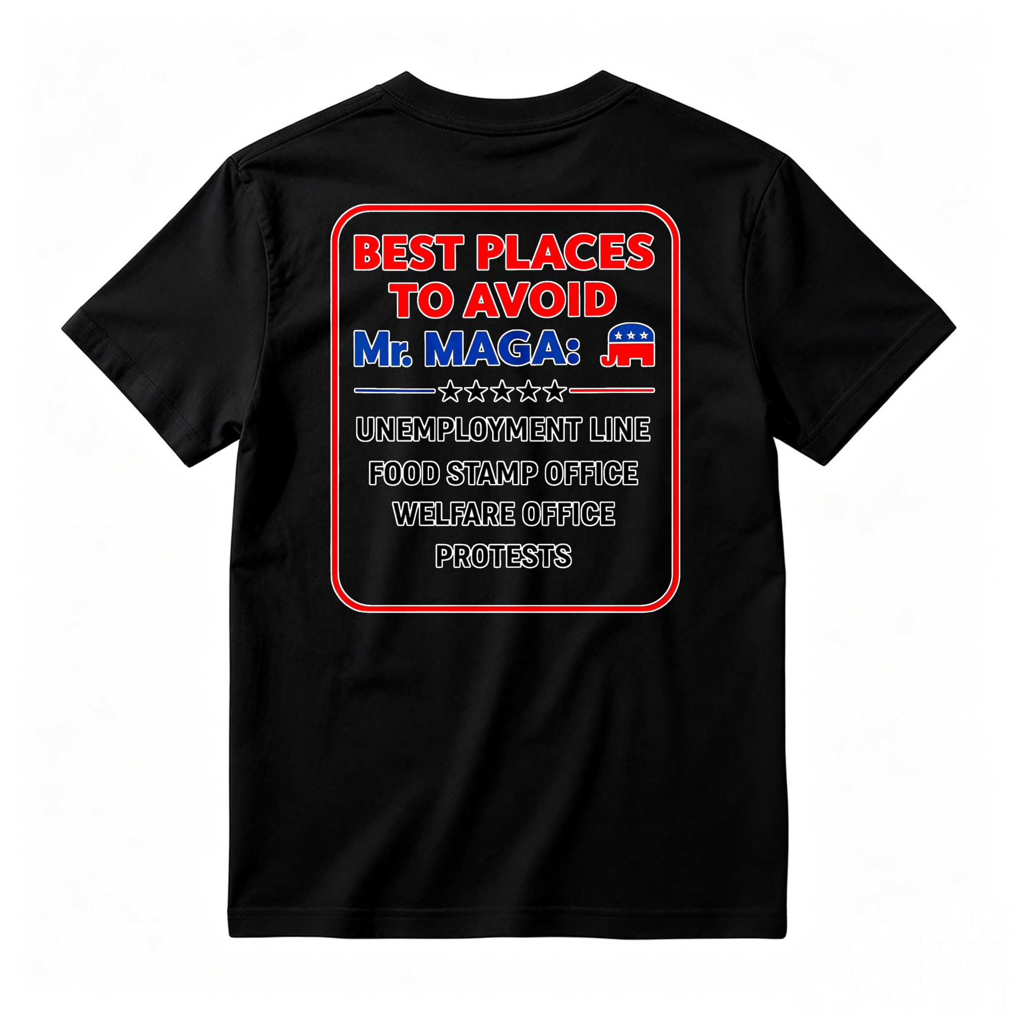 Best Places To Avoid Mr Maga Unemployment Line Food Stamp Office Welfare Office Protests Political Humor Graphic T-shirt