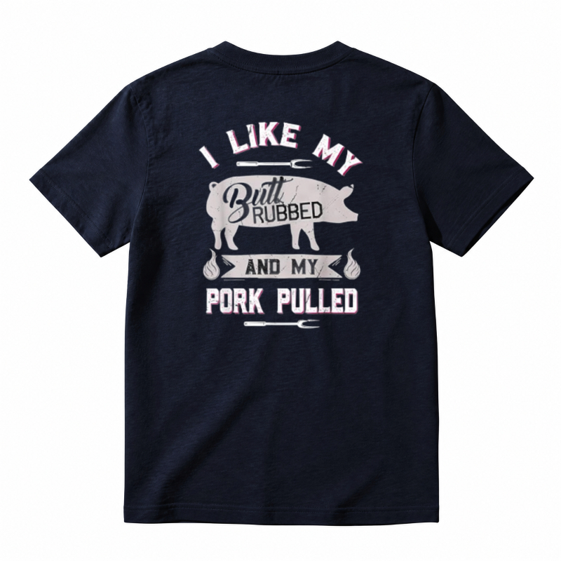 I Like My Butt Rubbed And My Pork Pulled BBQ Humor Unisex Classic T-shirt