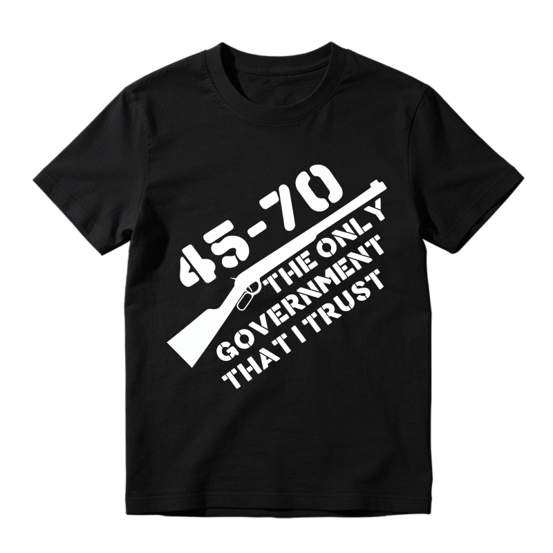45-70 The Only Government That I Trust Rifle Graphic T-shirt