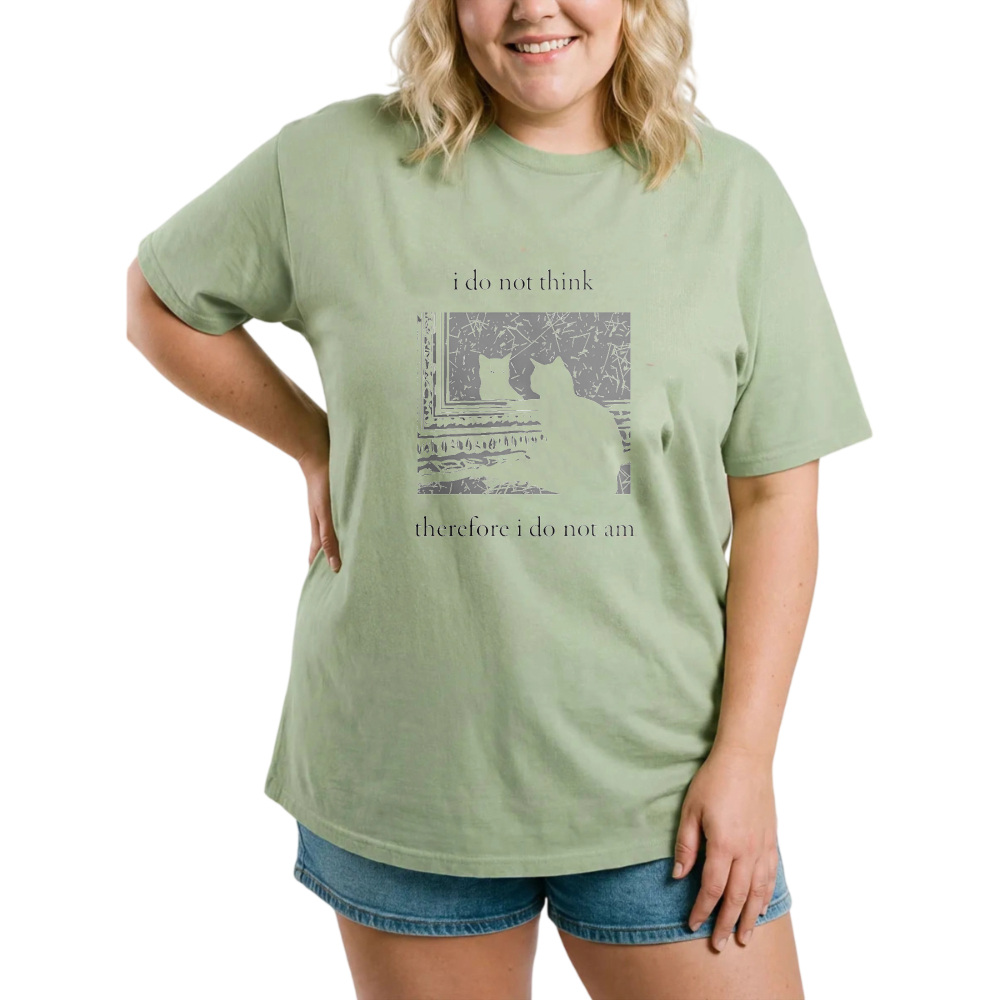I Do Not Think Therefore I Do Not Am tshirt 100% cotton