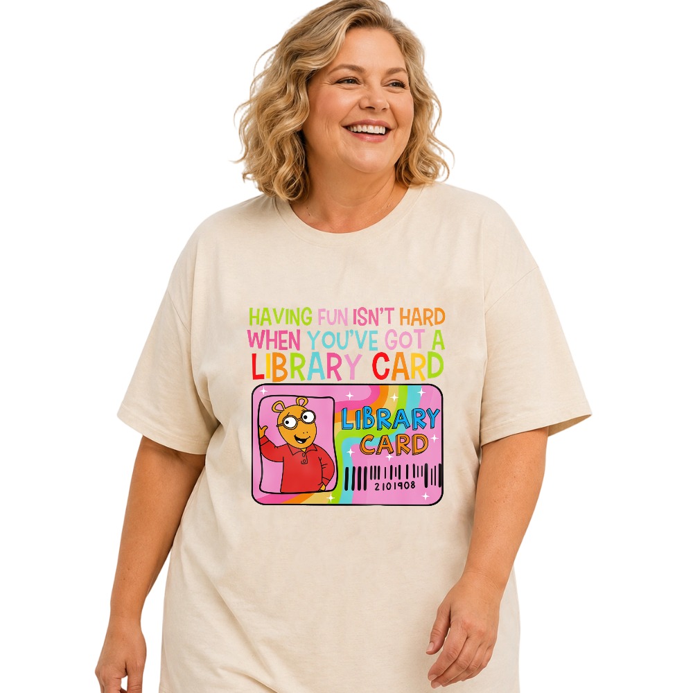 Having Fun Isn't Hard When You've Got A Library Card tshirt 100% cotton