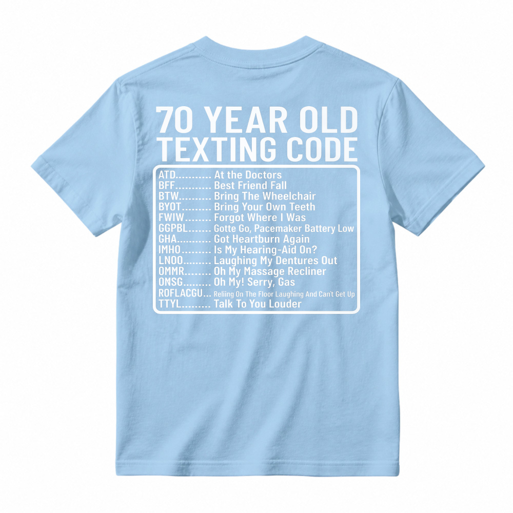 70 Year Old Texting Code Funny Birthday Humor Graphic T-shirt