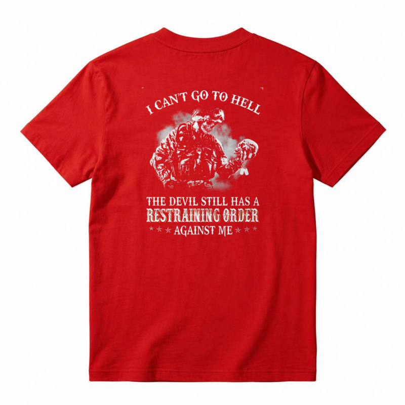 I Cant Go To Hell The Devil Still Has A Restraining Order Against Me Unisex Classic T-shirt
