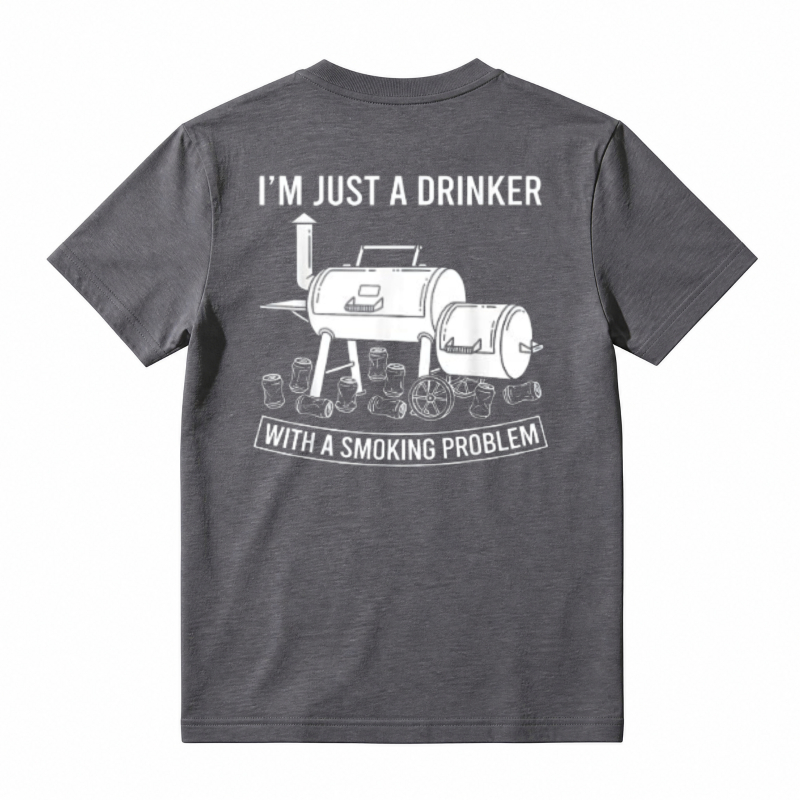 I M Just A Drinker With A Smoking Problem Barbecue Grill Unisex Classic T Shirt