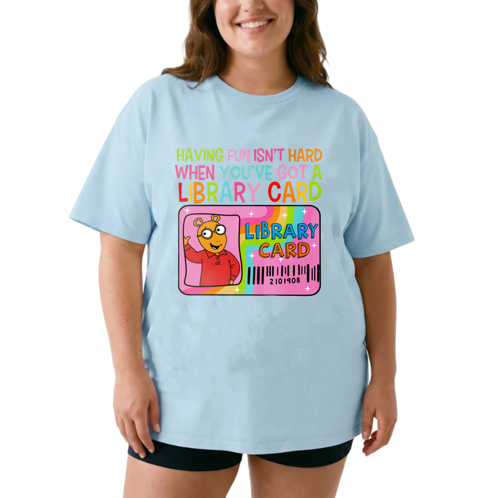 Having Fun Isn't Hard When You've Got A Library Card tshirt 100% cotton
