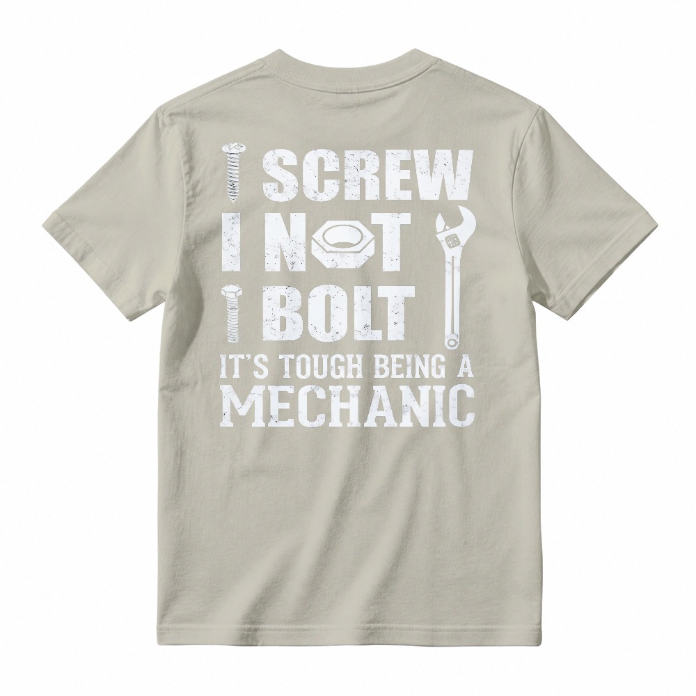 I Screw I Not I Bolt Its Tough Being A Mechanic Funny Mechanic Tool Graphic T-shirt