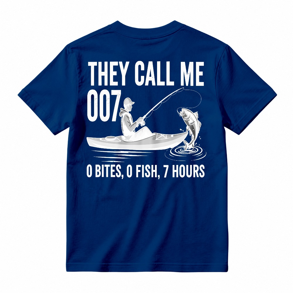 They Call Me 007 0 Bites 0 Fish 7 Hours Funny Fishing Humor T-shirt