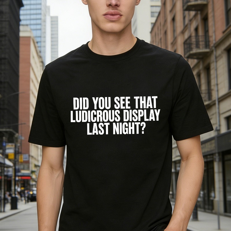 Did You See That Ludicrous Display Last Night Unisex Classic T-shirt