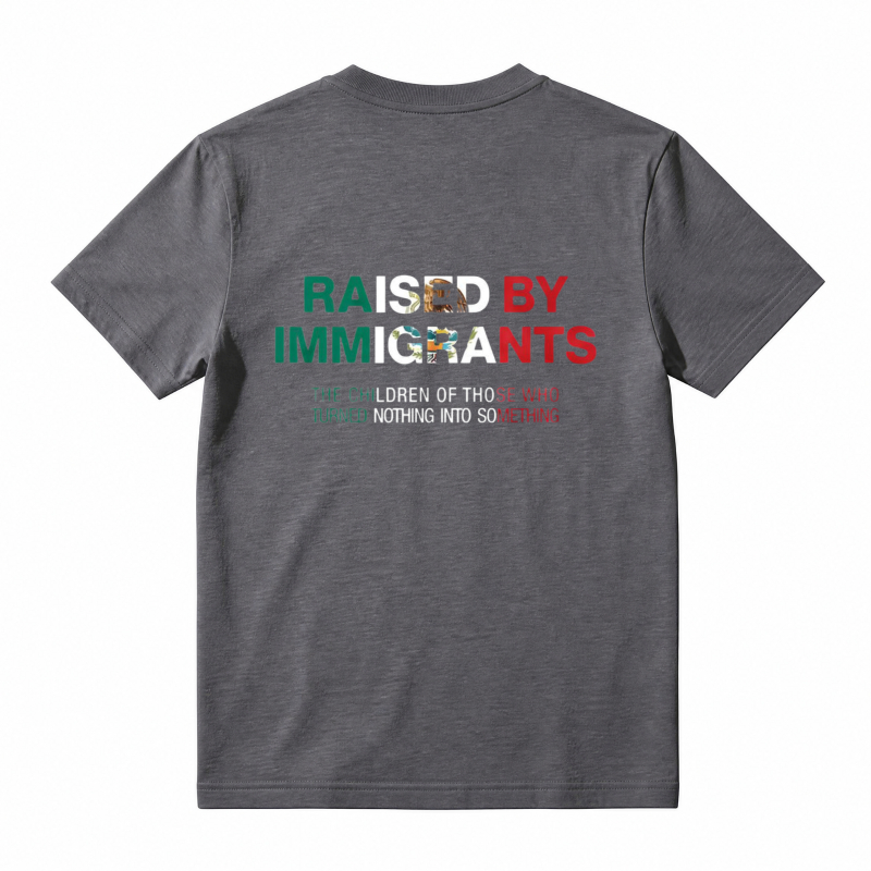 Raised By Immigrants The Children Of Those Who Turned Nothing Into Something Unisex Classic T-shirt