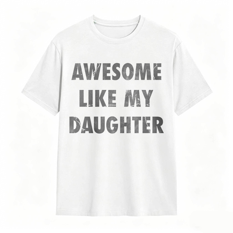 Awesome Like My Daughter Unisex Classic T-shirt
