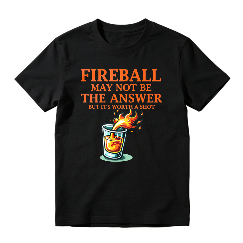 Fireball May Not Be The Answer But Its Worth A Shot Funny Whiskey Shot Glass Graphic Unisex Classic T-shirt