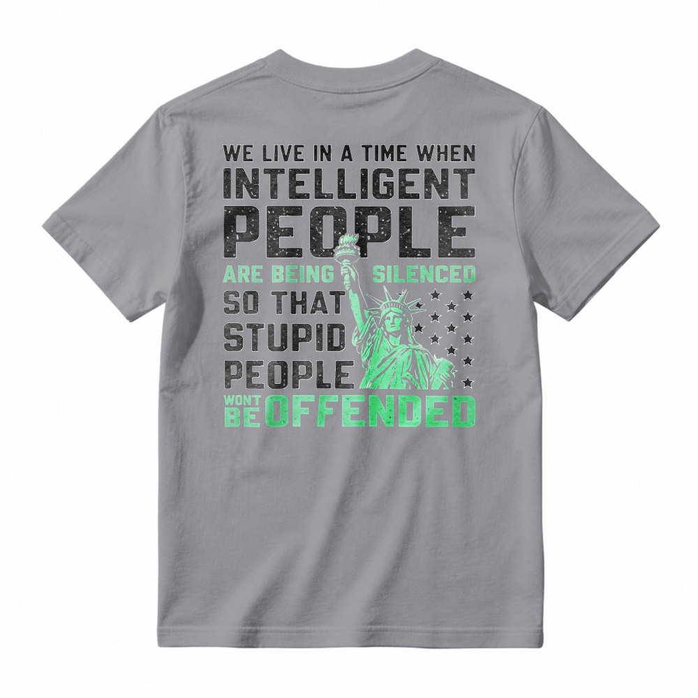 Intelligent People Silenced So Stupid People Wont Be Offended Statue Of Liberty Graphic T-shirt
