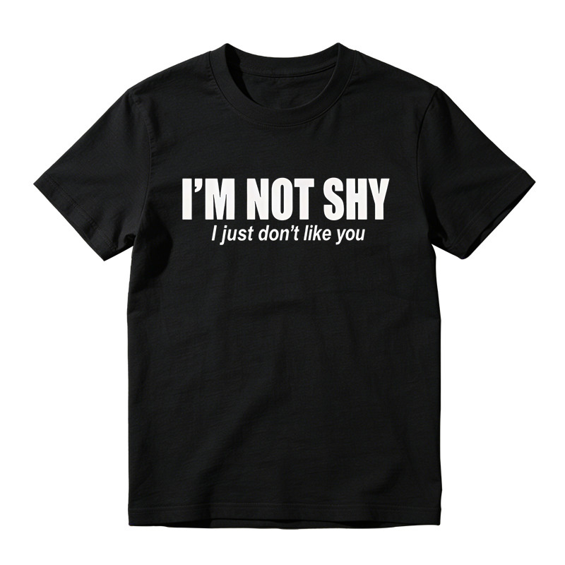 I'M NOT SHY I Just Don't Like You Aesthetic Graphic T-Shirt