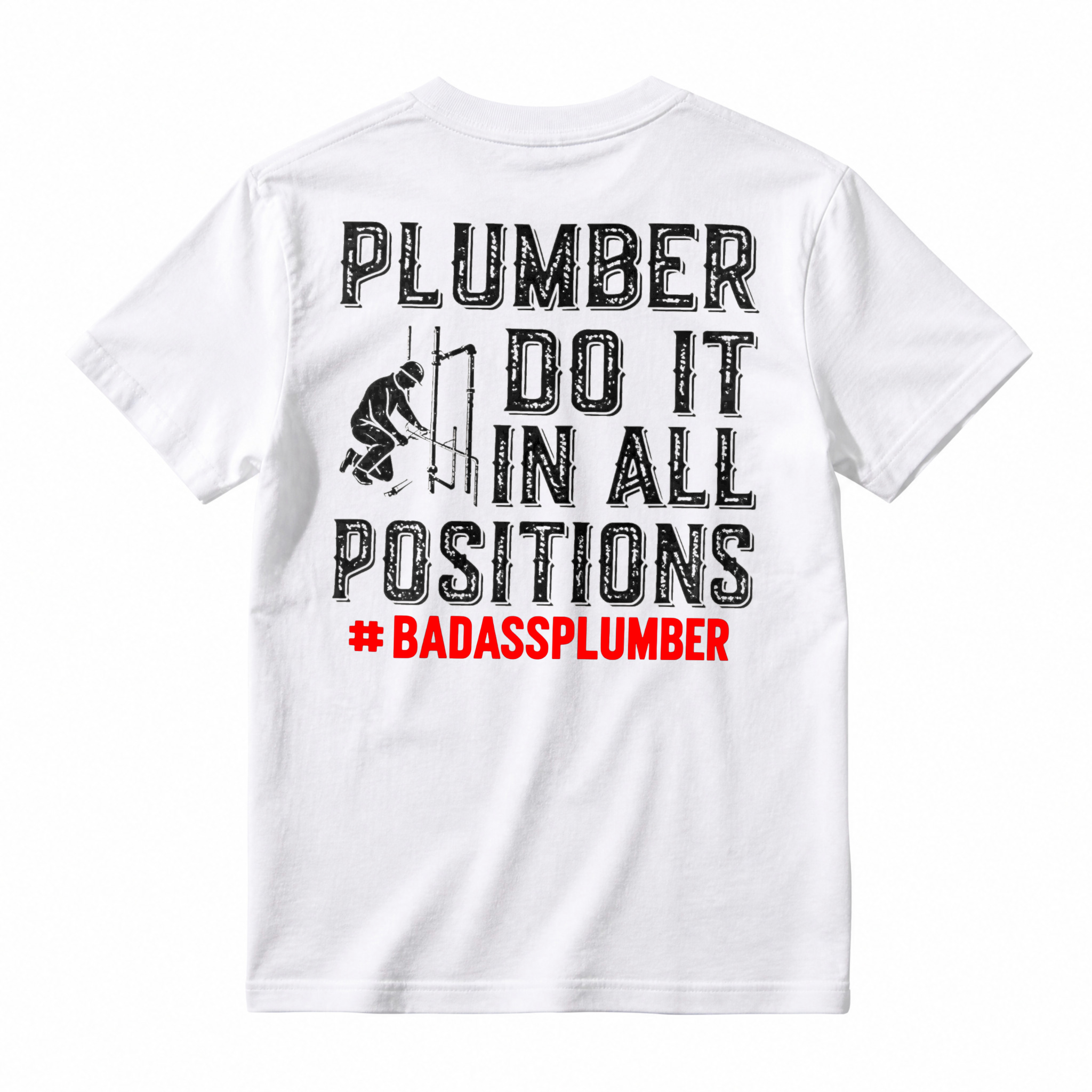 Plumber Do It In All Positions Badassplumber Graphic T-shirt