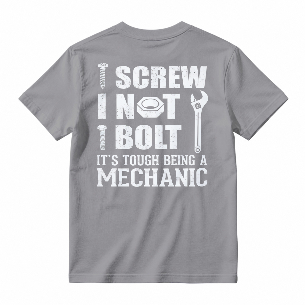 I Screw I Not I Bolt Its Tough Being A Mechanic Funny Mechanic Tool Graphic T-shirt