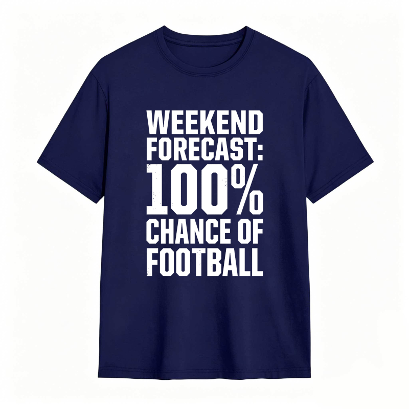 Weekend Forecast 100 Percent Chance Of Football Unisex Classic T-shirt