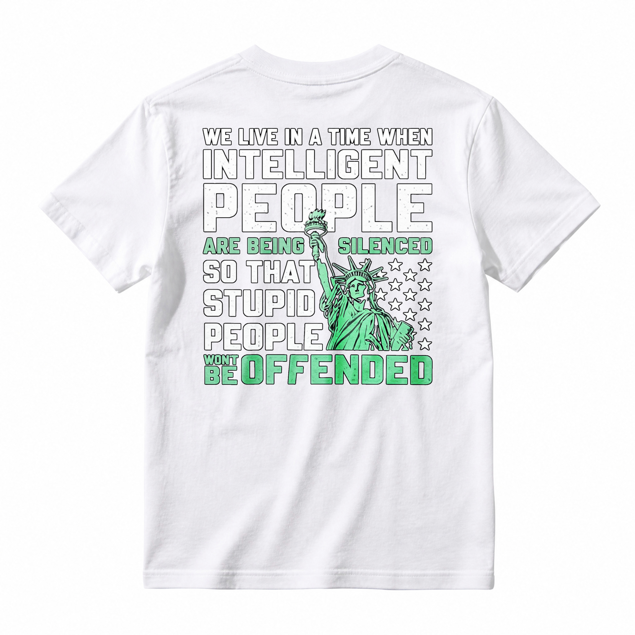 Intelligent People Silenced So Stupid People Wont Be Offended Statue Of Liberty Graphic T-shirt