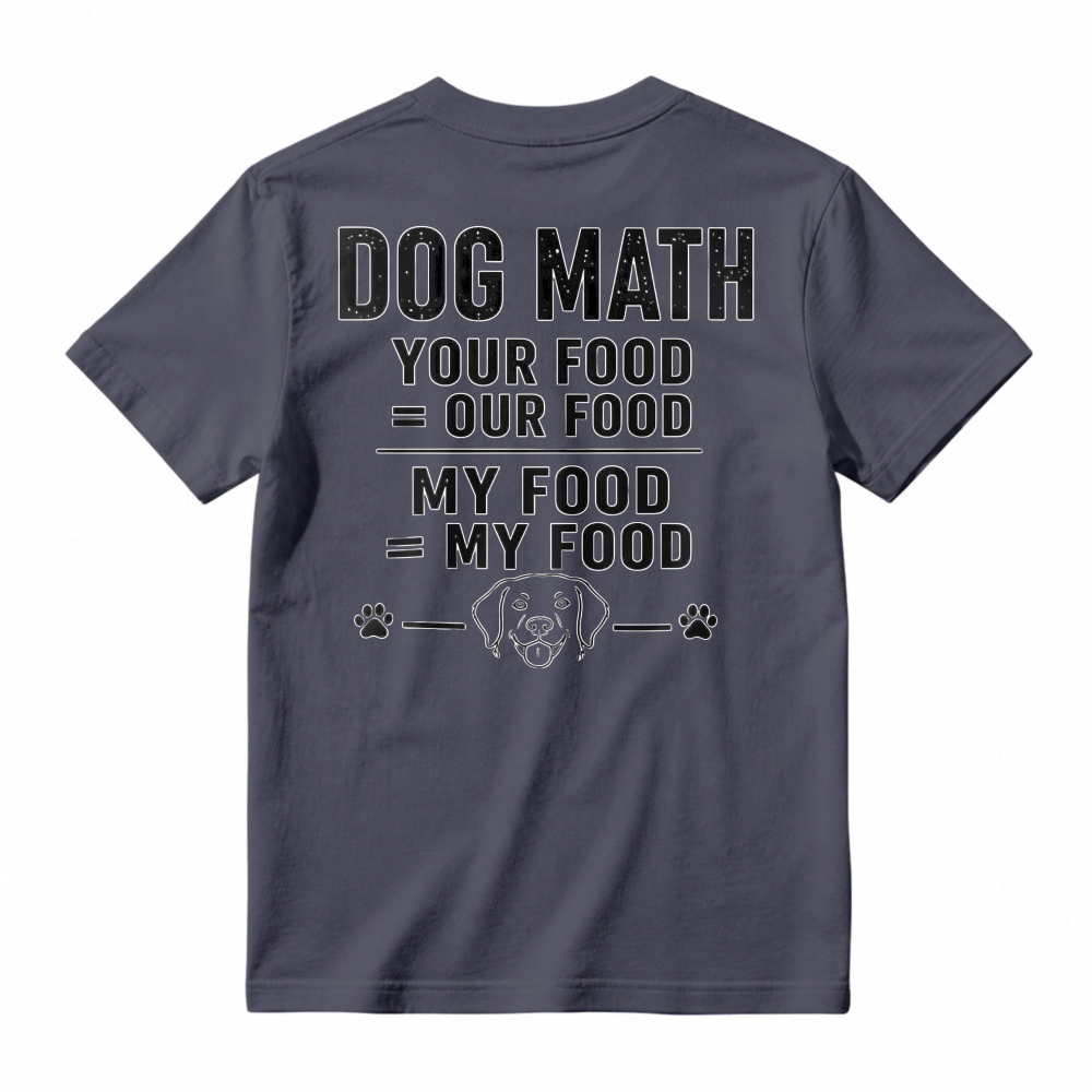 Dog Math Your Food Is Our Food Funny Dog Lover Graphic T-shirt