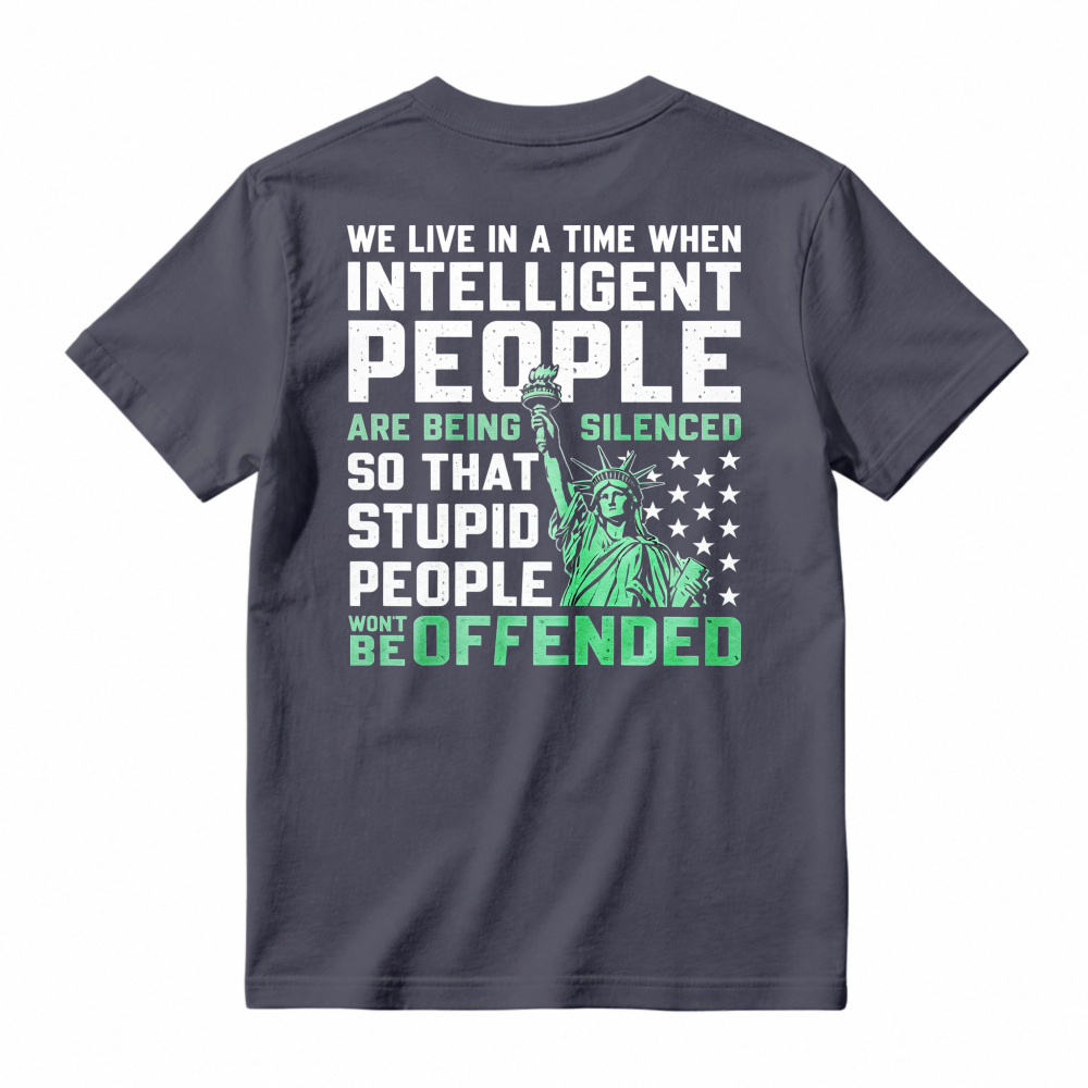 Intelligent People Silenced So Stupid People Wont Be Offended Statue Of Liberty Graphic T-shirt