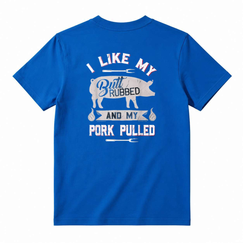 I Like My Butt Rubbed And My Pork Pulled BBQ Humor Unisex Classic T-shirt