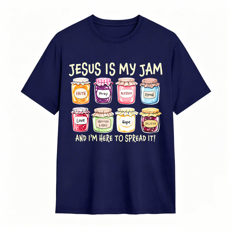Jesus Is My Jam With Faith Grace Blessed Eternal Love Sanctified Hope Believe Jars Design Unisex Classic T-shirt
