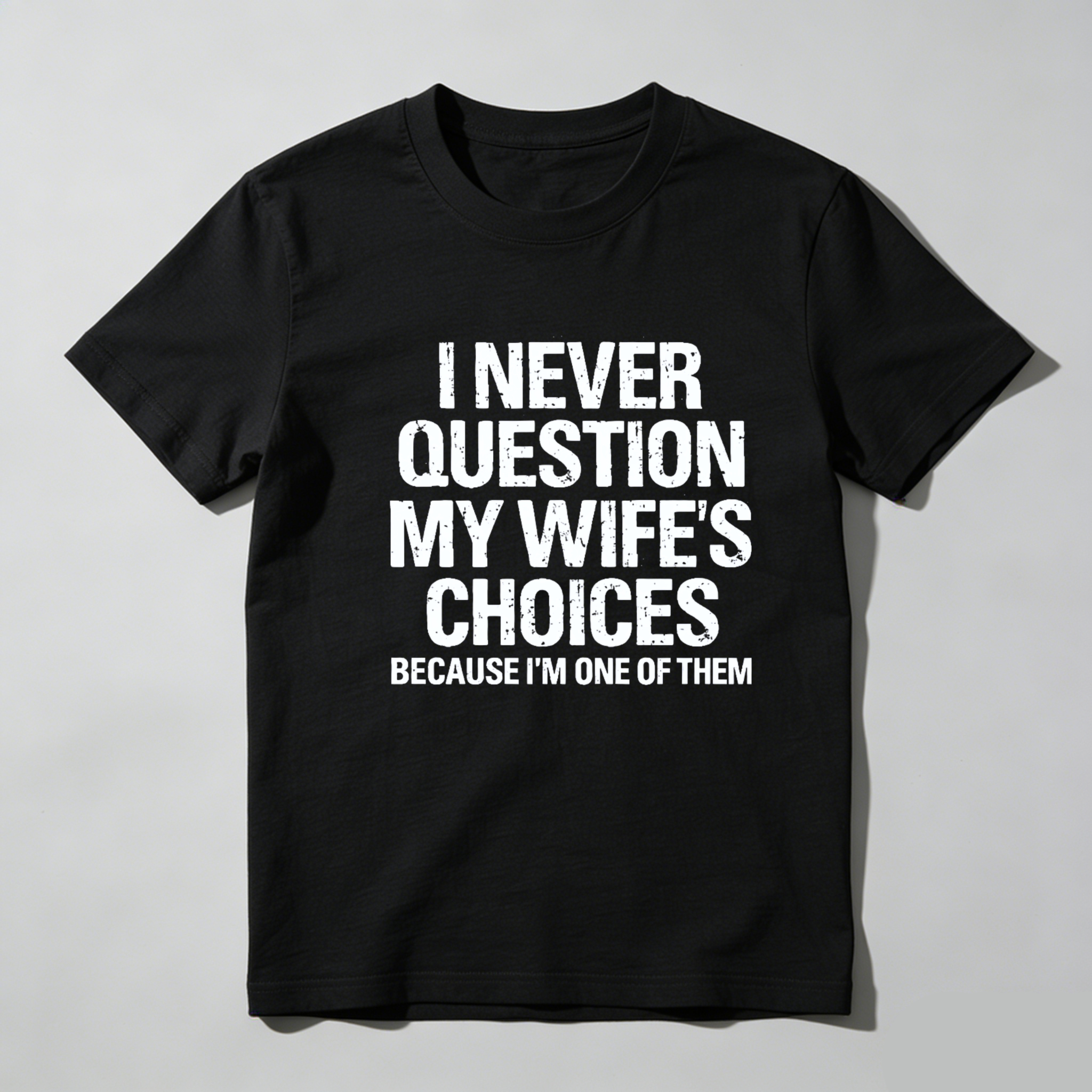 Teecurent I Never Question My Wifes Choices Because Im One Of Them Pure Cotton Short Sleeve T Shirt-TeeCurent