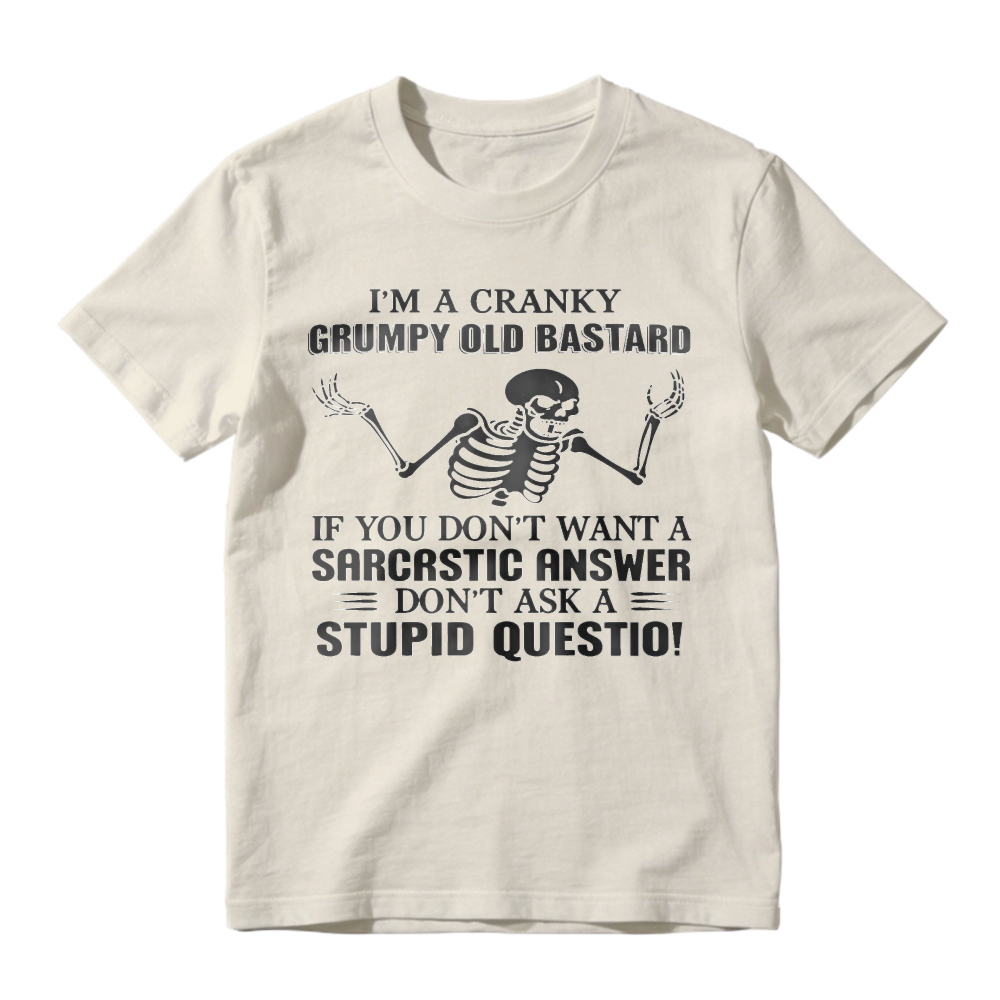 Cranky Grumpy Old Bastard Skeleton Sarcastic Answer Funny Quote Unisex Classic T-shirt