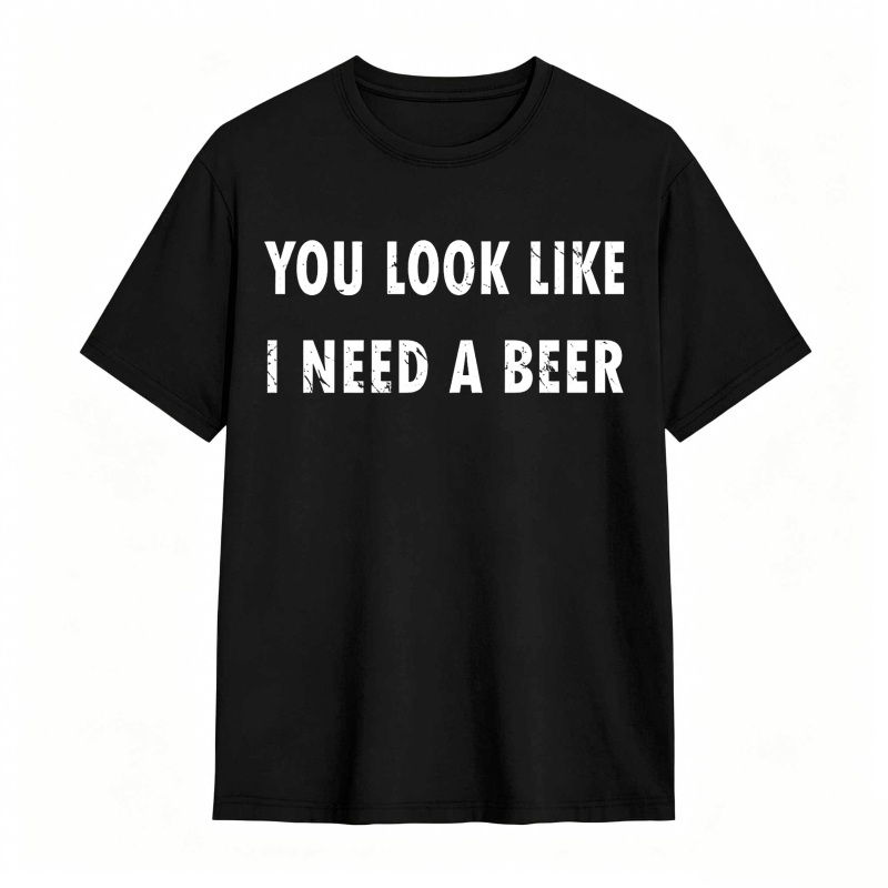 You Look Like I Need A Beer Unisex Classic T-shirt