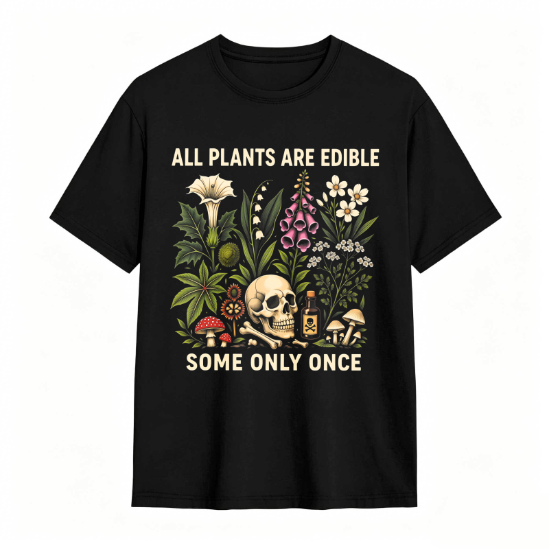 Floral Skull And Plants Design With Text All Plants Are Edible Some Only Once Unisex Classic T-shirt
