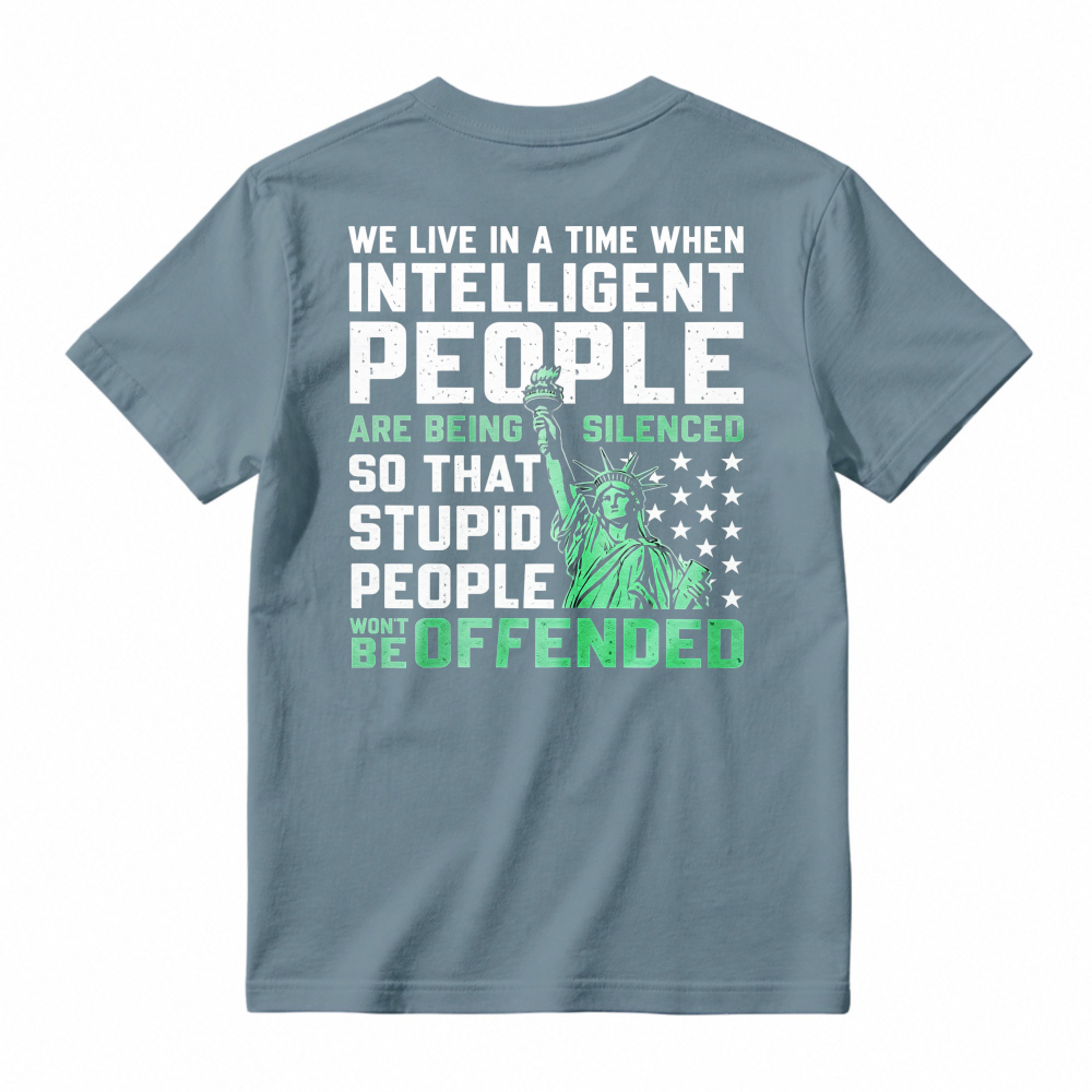 Intelligent People Silenced So Stupid People Wont Be Offended Statue Of Liberty Graphic T-shirt