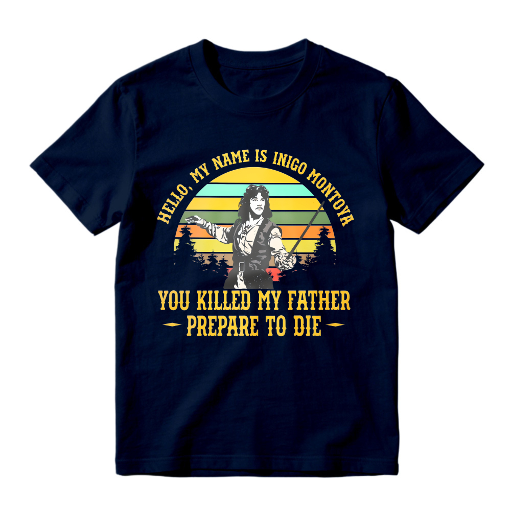 Hello My Name Is Inigo Montoya You Killed My Father Prepare To Die Retro Sunset Vintage Movie Quote Unisex Classic T-shirt