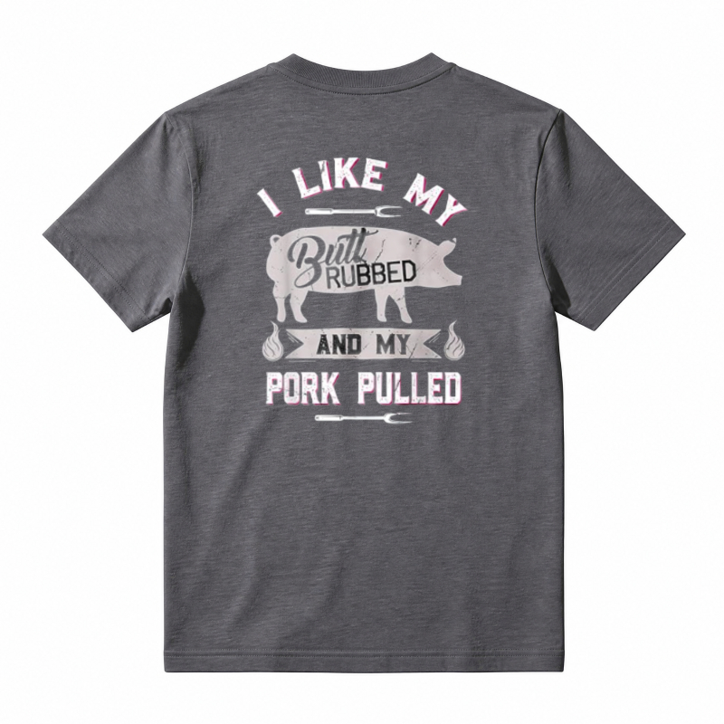 I Like My Butt Rubbed And My Pork Pulled BBQ Humor Unisex Classic T-shirt