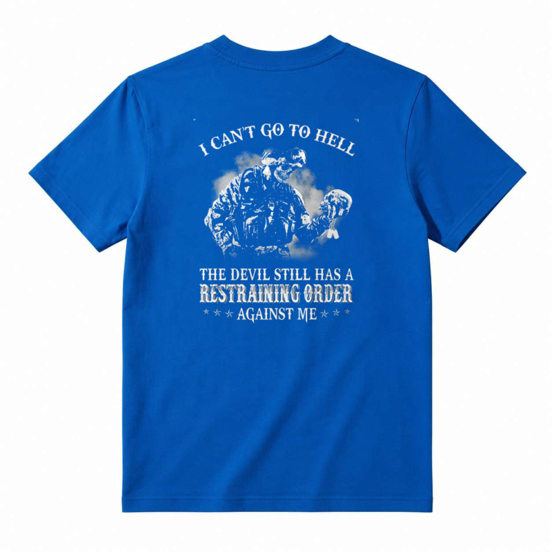 I Cant Go To Hell The Devil Still Has A Restraining Order Against Me Unisex Classic T-shirt