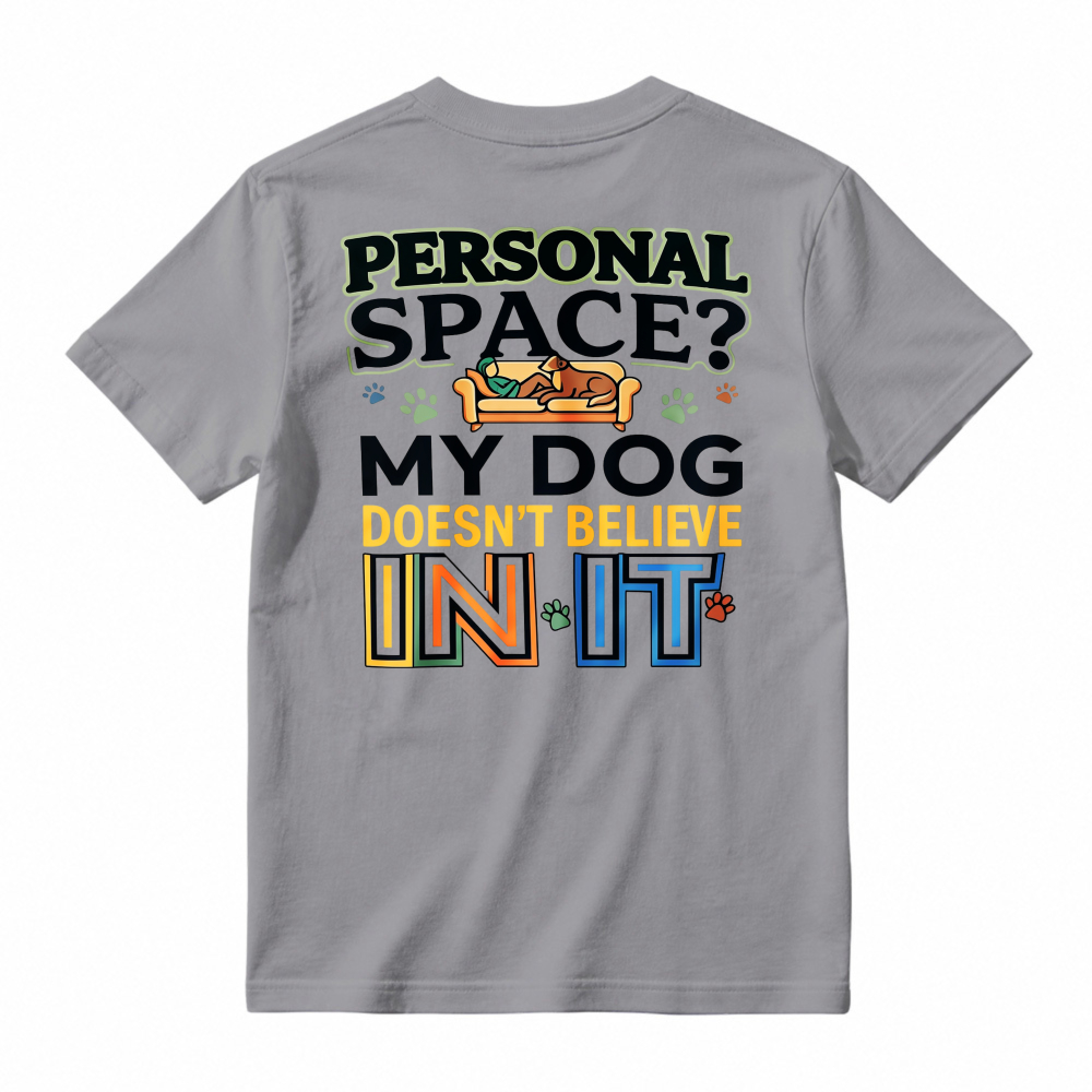Personal Space My Dog Doesnt Believe In It Funny Dog Lover Graphic T-shirt