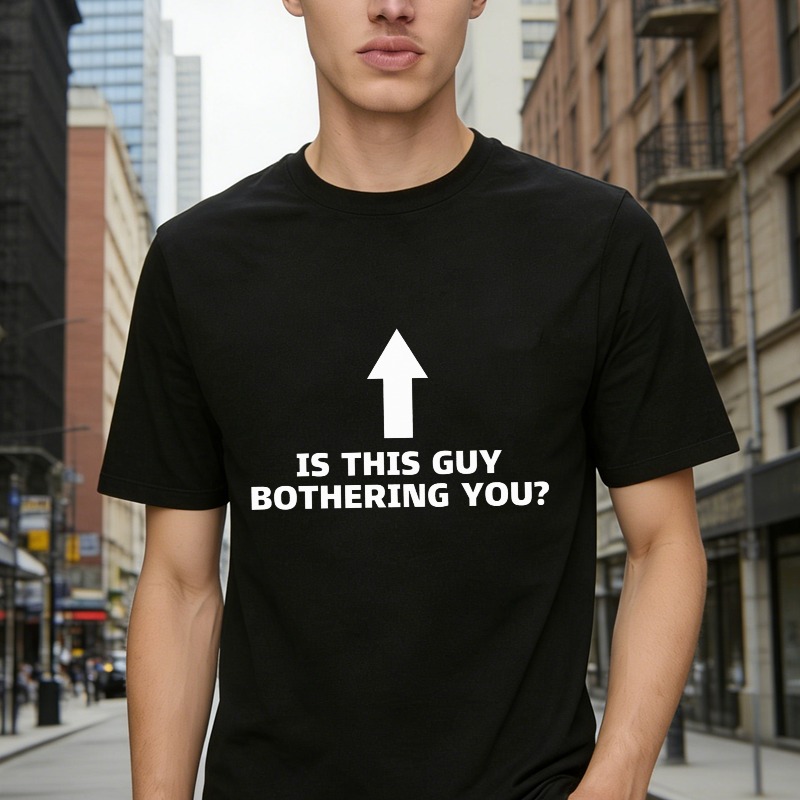 Is This Guy Bothering You Arrow Up Funny Humor T-shirt