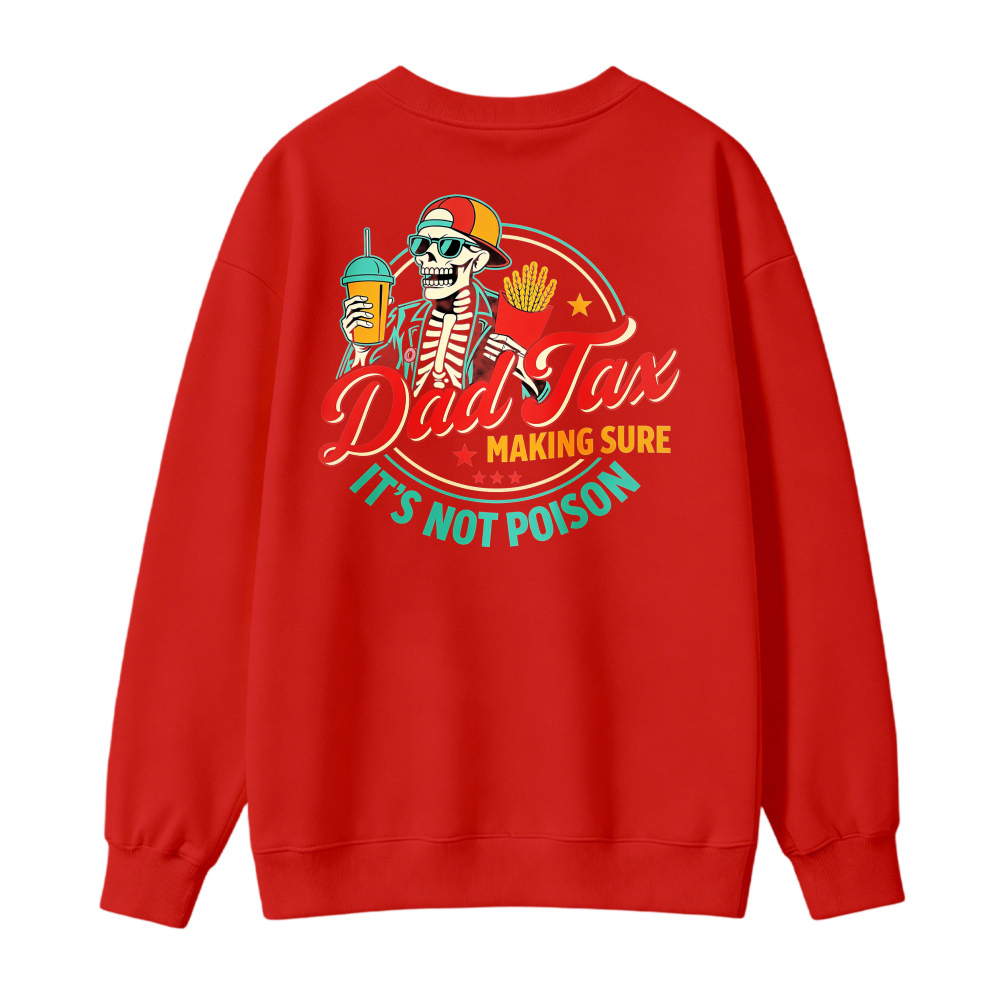 Dad Tax Making Sure Its Not Poison Skeleton Fast Food Graphic Sweatshirt