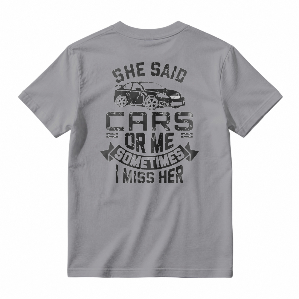 She Said Cars Or Me Sometimes I Miss Her Car Enthusiast Humor Unisex Classic T-shirt