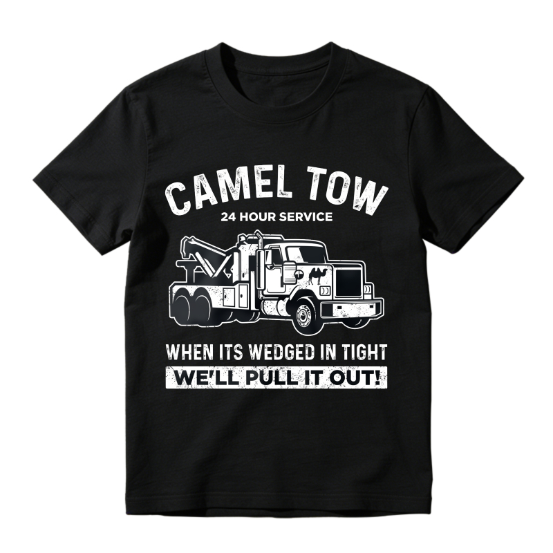 Camel Tow 24 Hour Service Tow Truck Funny Quote T-shirt