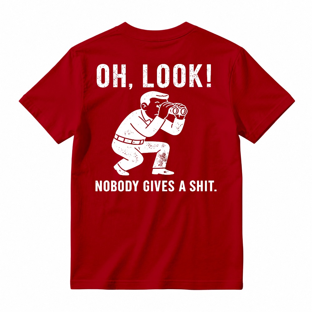 Oh Look Nobody Gives A Shit Funny Sarcastic Quote Man With Binoculars Graphic Unisex Classic T-shirt