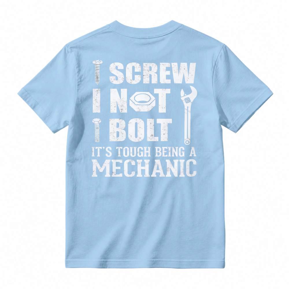 I Screw I Not I Bolt Its Tough Being A Mechanic Funny Mechanic Tool Graphic T-shirt