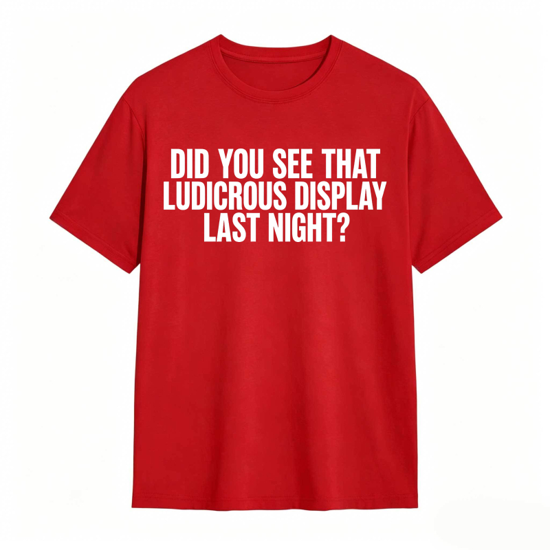 Did You See That Ludicrous Display Last Night Unisex Classic T-shirt