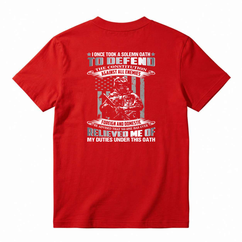 I Once Took A Solemn Oath To Defend The Constitution Against All Enemies Foreign And Domestic Relieved Me Of My Duties Under This Oath T-shirt