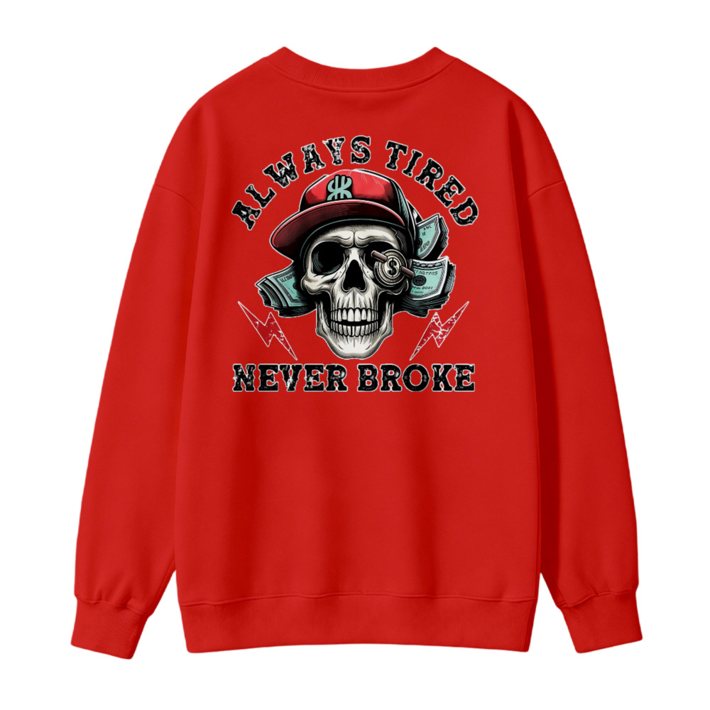 Skull With Red Cap And Lightning Bolts Always Tired Never Broke Graphic Sweatshirt