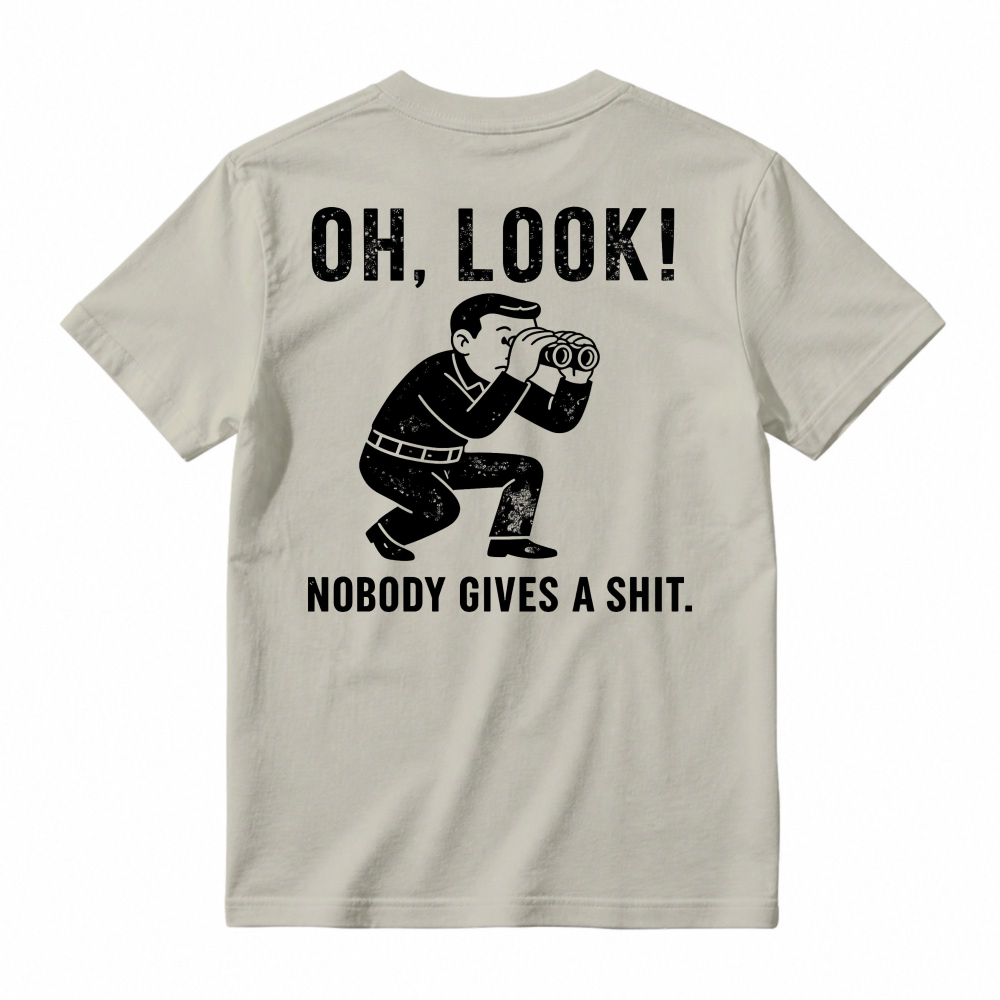 Oh Look Nobody Gives A Shit Funny Sarcastic Quote Man With Binoculars Graphic Unisex Classic T-shirt