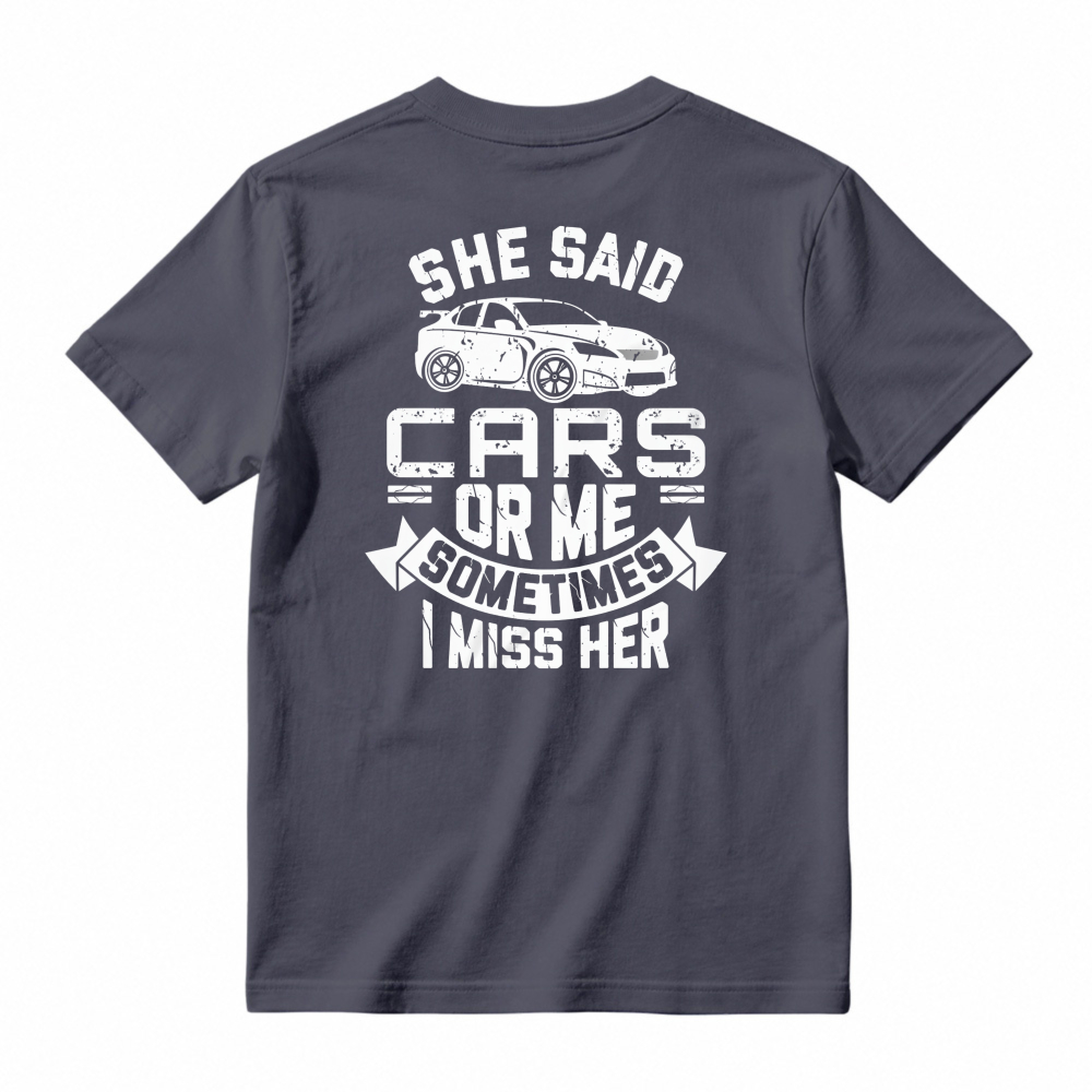 She Said Cars Or Me Sometimes I Miss Her Car Enthusiast Humor Unisex Classic T-shirt