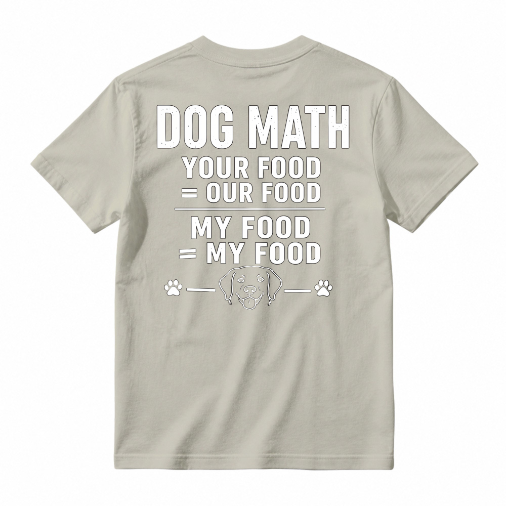 Dog Math Your Food Is Our Food Funny Dog Lover Graphic T-shirt