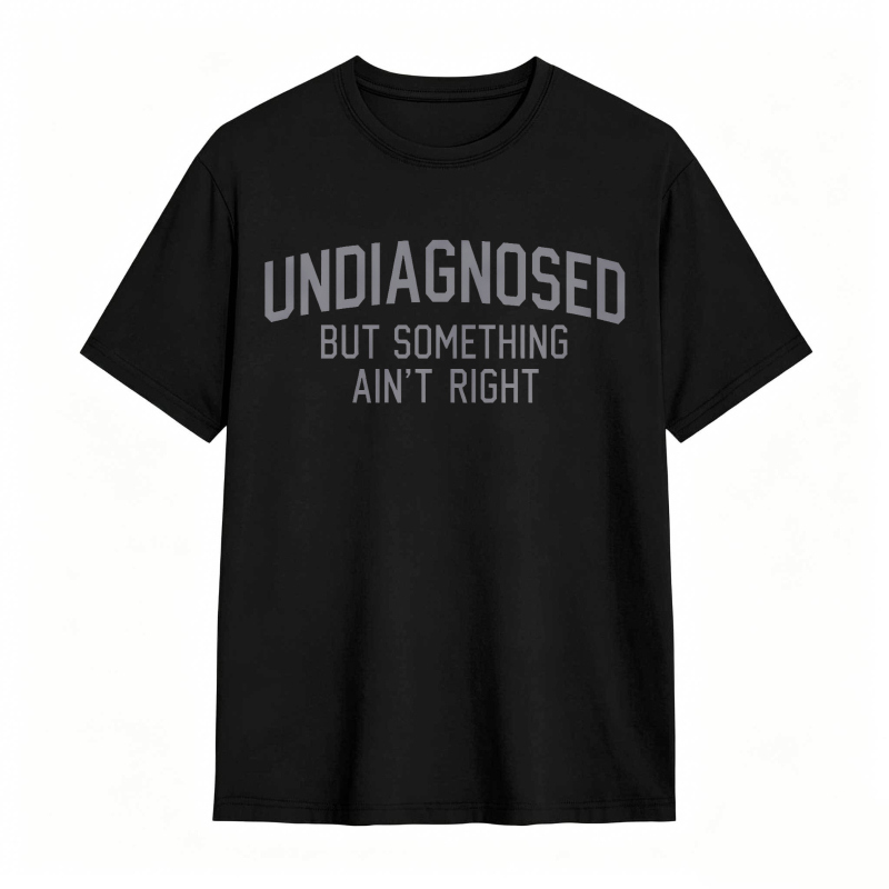 Undiagnosed But Something Aint Right Unisex Classic T-shirt