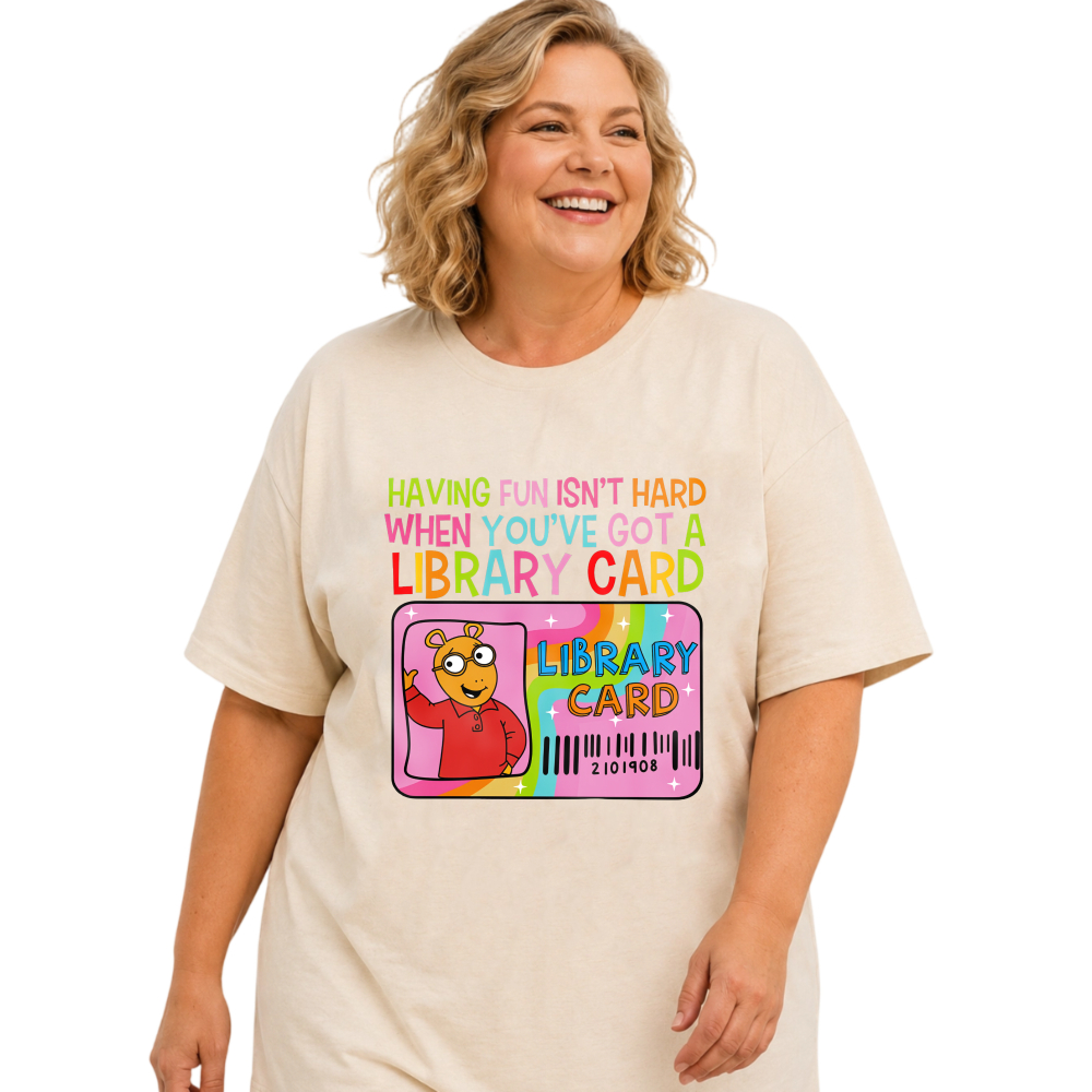 Having Fun Isn't Hard When You've Got A Library Card tshirt 100% cotton