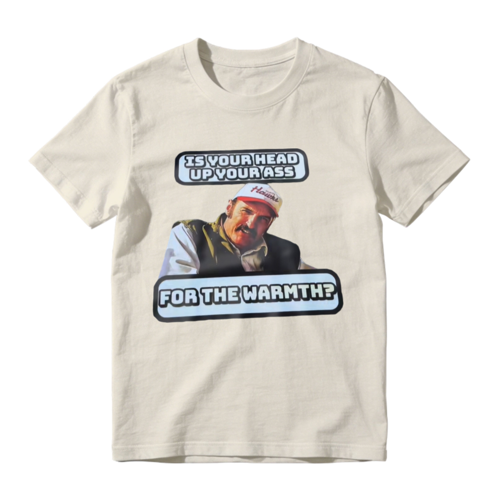 Is Your Head Up Your Ass For The Warmth Funny Meme Graphic T-shirt